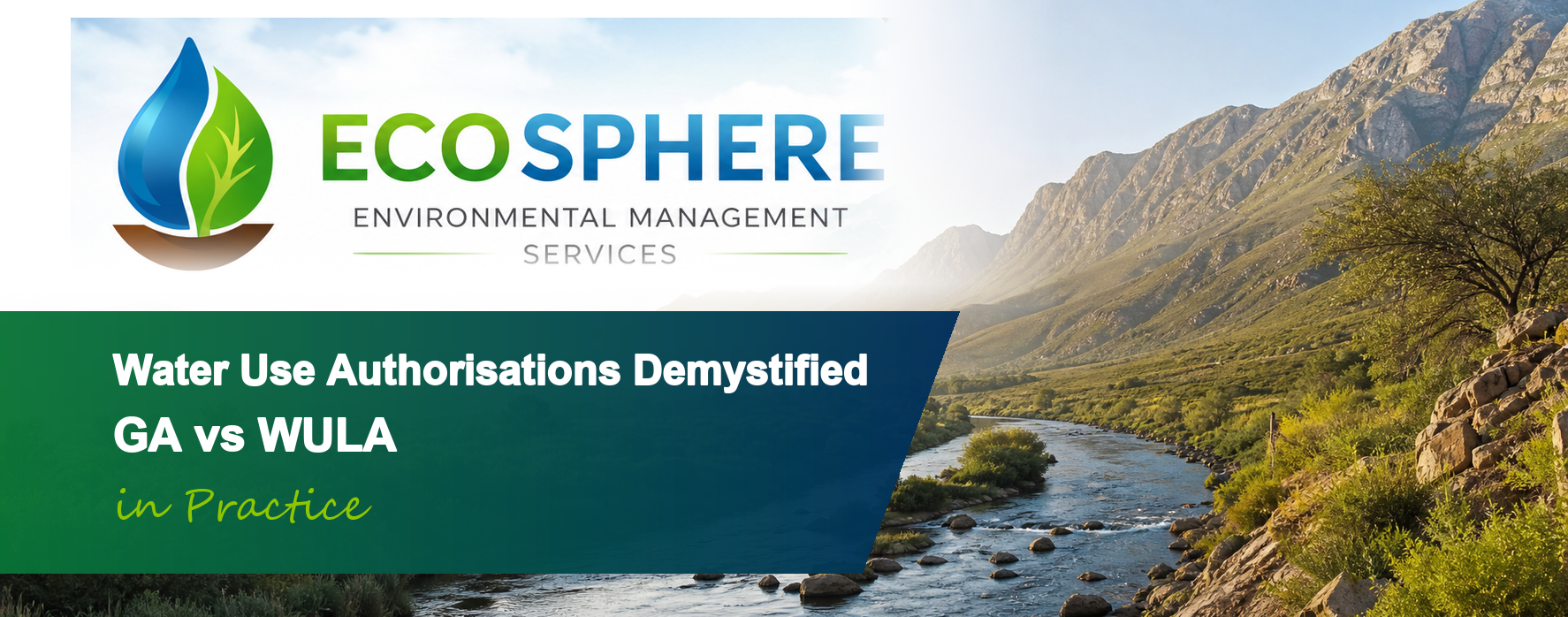 Water Use Authorisations Demystified: GA vs WULA in Practice